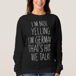 Sudadera No estoy gritando soy alemán, así es como hablamos