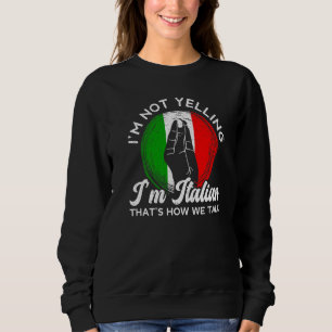 Sudadera No estoy gritando soy italiano así es como hablamo