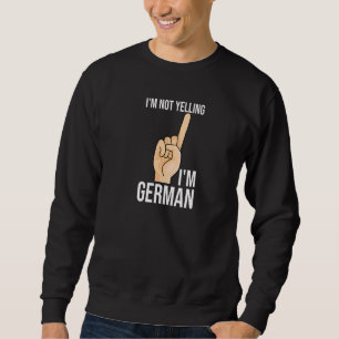 Sudadera No estoy gritando soy la atención alemana orgullo