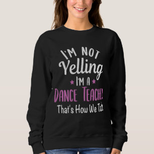 Sudadera No estoy gritando, soy profesor de danza en la esc