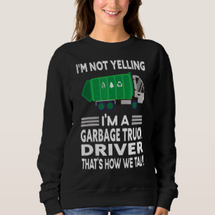 Sudadera No estoy gritando soy un camionero de basura