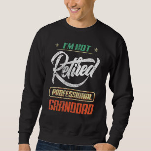 Sudadera No Estoy Jubilado, Soy Padres De Abuelos Profesion