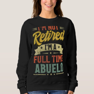 Sudadera No estoy jubilado, soy un día de fiesta de padre a