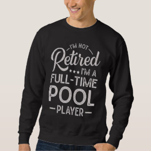 Sudadera No estoy jubilado Soy un jugador de billar a tiemp