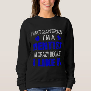 Sudadera No Estoy Loco De Que Sea Dental Gráfica Dentista