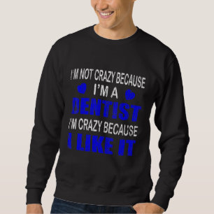 Sudadera No Estoy Loco De Que Sea Dental Gráfica Dentista