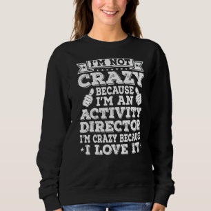 Sudadera No estoy loco porque soy un director de actividad 