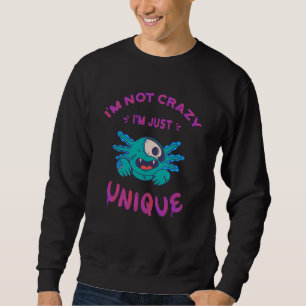 Sudadera No estoy loco, solo soy el único Axolotl