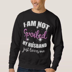 Sudadera No estoy malcriado, mi marido solo me ama