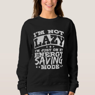 Sudadera No Estoy Perezoso Estoy Solo En Mi Modo De Ahorro 