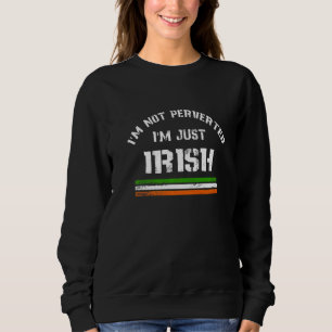 Sudadera No estoy pervertido, solo soy una cita irlandesa