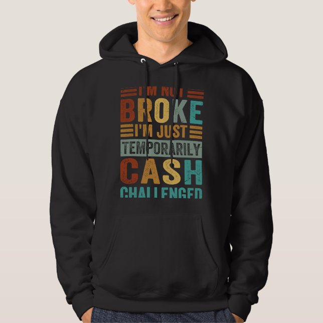 Sudadera No estoy quebrado, solo estoy temporalmente en pro (Anverso)