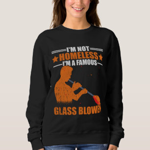 Sudadera No estoy sin hogar Un famoso soplador de vidrio so