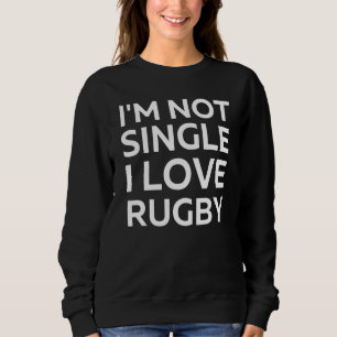 Sudadera No Estoy Soltero Me Encanta el Rugby Chiste divert