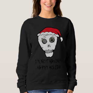 Sudadera No estoy teniendo unas felices fiestas Calavera an