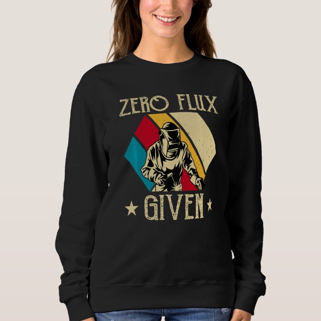 Sudadera No Flux Given - Funny Welding Welder No Flux Perfe (Anverso)