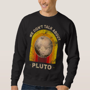 Sudadera No hablamos del planeta espacial Pluto Retro