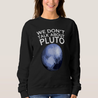 Sudadera No Hablamos Sobre La Camiseta De Plutón Divertido 
