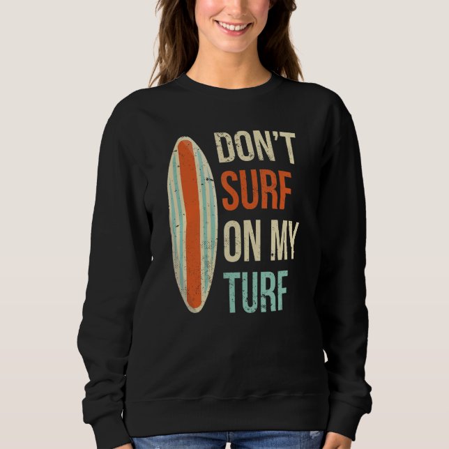 Sudadera No hagas surf en mi tabla de surf de surf (Anverso)