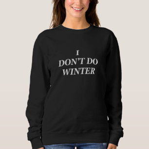 Sudadera No hago camiseta de Navidades de invierno, odio el
