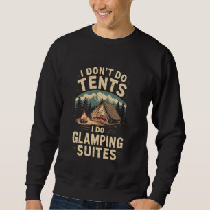 Sudadera No hago tiendas de campaña, hago suites de glampin