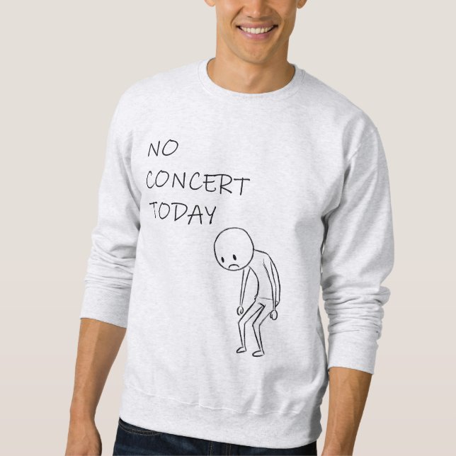 Sudadera No hay concierto hoy, para todos los amantes de la (Anverso)