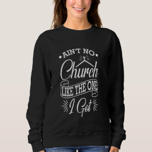 Sudadera No hay iglesia como la que hice cristiano a Jesús