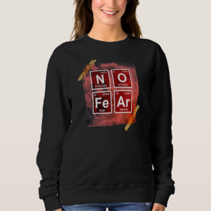 Sudadera No hay miedo ciencia Humor de química de tabla per