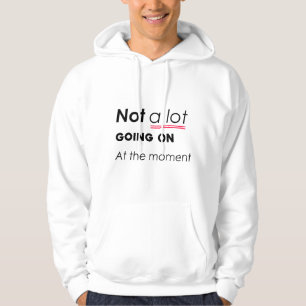 Sudadera No hay mucho por pasar en este momento - Funny Min