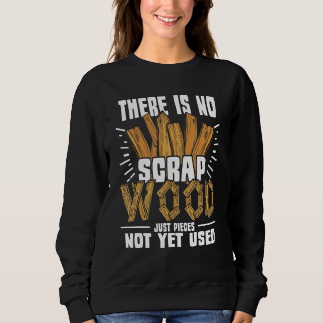 Sudadera No Hay Muebles De Madera De Desecho Que Carguen El (Anverso)