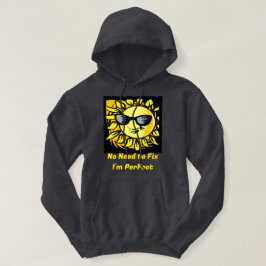 Sudadera No hay necesidad de arreglar que estoy perfecto