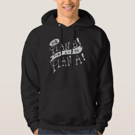 Sudadera ¡No hay Plan B! Ni siquiera Plan A