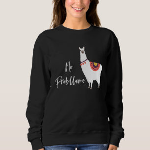 Sudadera No hay problema Alpaca Llama Love Pun Cita de Chis