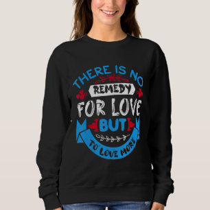 Sudadera No Hay Remedio Para El Amor Pero Para Amar Más
