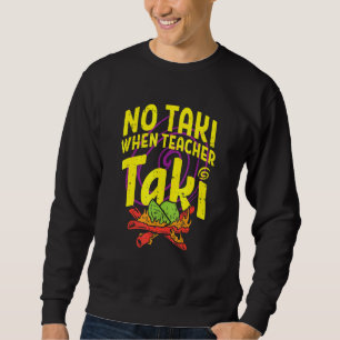 Sudadera No hay taki cuando el profesor Taki aburre la clas