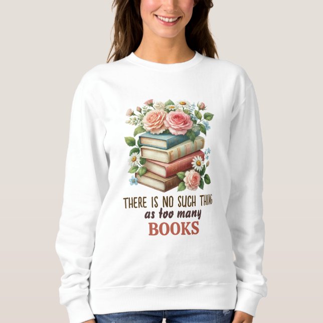 Sudadera No Hay Tal Cosa Como Demasiados Libros (Anverso)