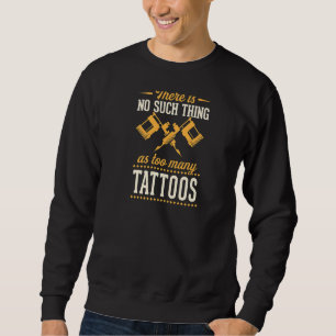 Sudadera No Hay Tal Cosa Como Demasiados Tatuajes