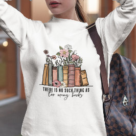 Sudadera No hay tal cosa como muchos libros florales