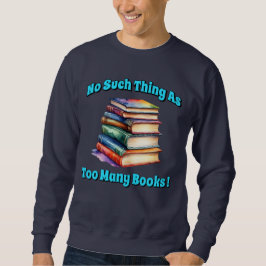 Sudadera ¡No hay tal cosa como tantos libros!