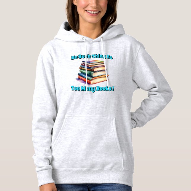 Sudadera ¡No hay tal cosa como tantos libros! (Anverso)