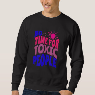 Sudadera No Hay Tiempo Para Que La Gente Tóxica Diga Pregun