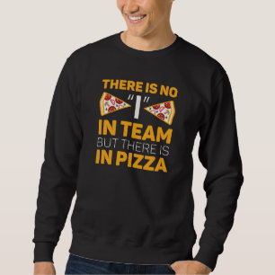 Sudadera No Hay Yo En Equipo Pero Hay En Pizza