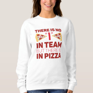 Sudadera No Hay Yo En Equipo Pero Hay En Pizza