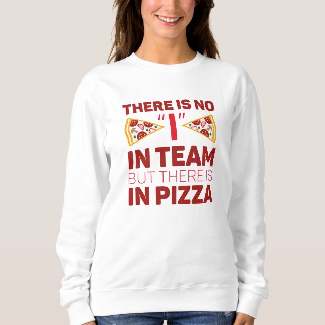 Sudadera No Hay Yo En Equipo Pero Hay En Pizza (Anverso)