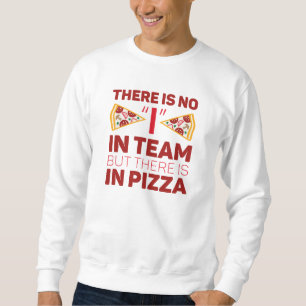 Sudadera No Hay Yo En Equipo Pero Hay En Pizza