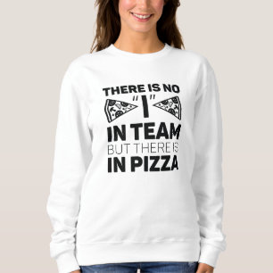 Sudadera No Hay Yo En Equipo Pero Hay En Pizza