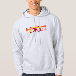 Sudadera No He Llegado Tan Lejos Para Solo Llegar Hasta Aqu