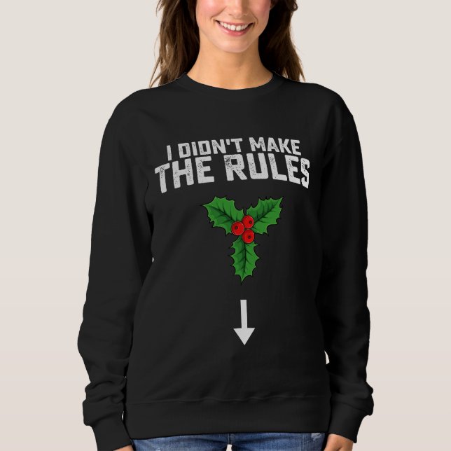 Sudadera No Hice Las Reglas Navidad Muérdago (Anverso)