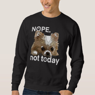 Sudadera No, Hoy No Es El Chihuahua Perro Funny Chiwawa Lar