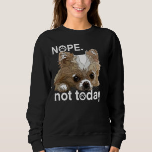 Sudadera No, Hoy No Es El Chihuahua Perro Funny Chiwawa Lar